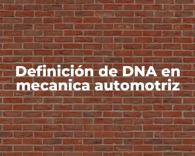 Definición de DNA en mecanica automotriz