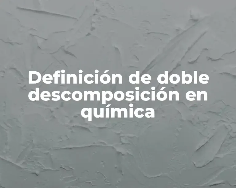 Definición de doble descomposición en química