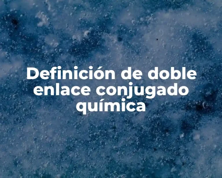 Definición de doble enlace conjugado química
