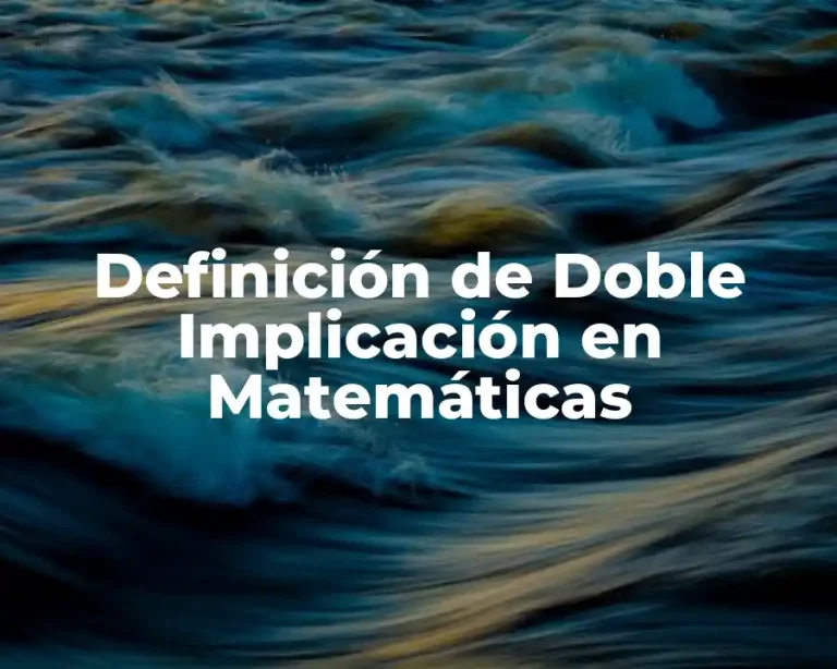 Definición de Doble Implicación en Matemáticas