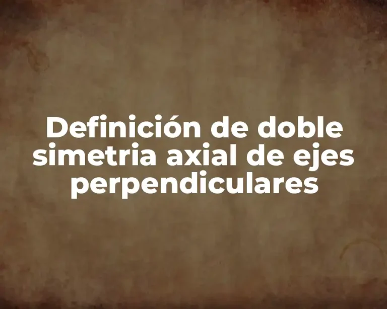 Definición de doble simetria axial de ejes perpendiculares