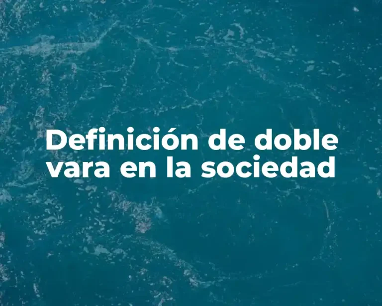 Definición de doble vara en la sociedad