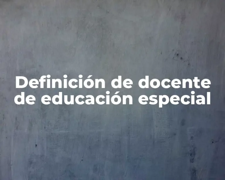 Definición de docente de educación especial