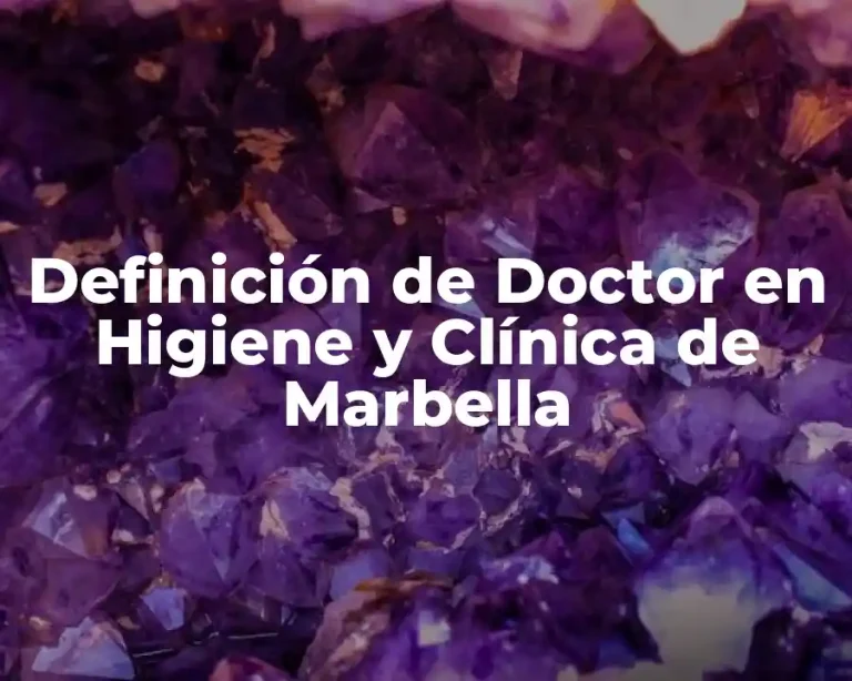 Definición de Doctor en Higiene y Clínica de Marbella