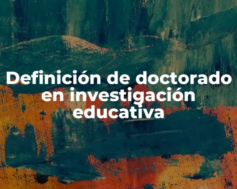 Definición de doctorado en investigación educativa