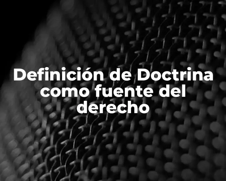 Definición de Doctrina como fuente del derecho