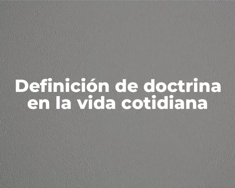 Definición de doctrina en la vida cotidiana