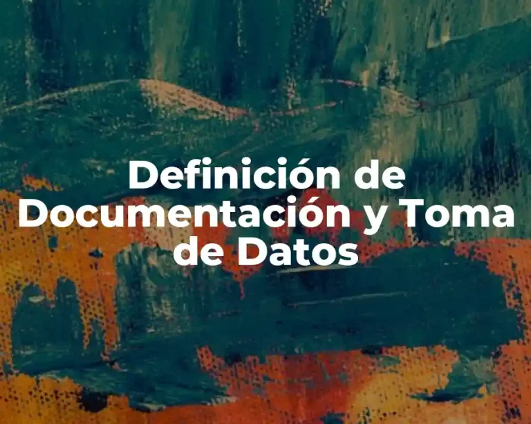 Definición de Documentación y Toma de Datos