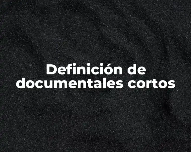 Definición de documentales cortos