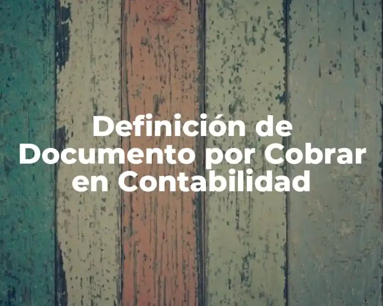 Definición de Documento por Cobrar en Contabilidad