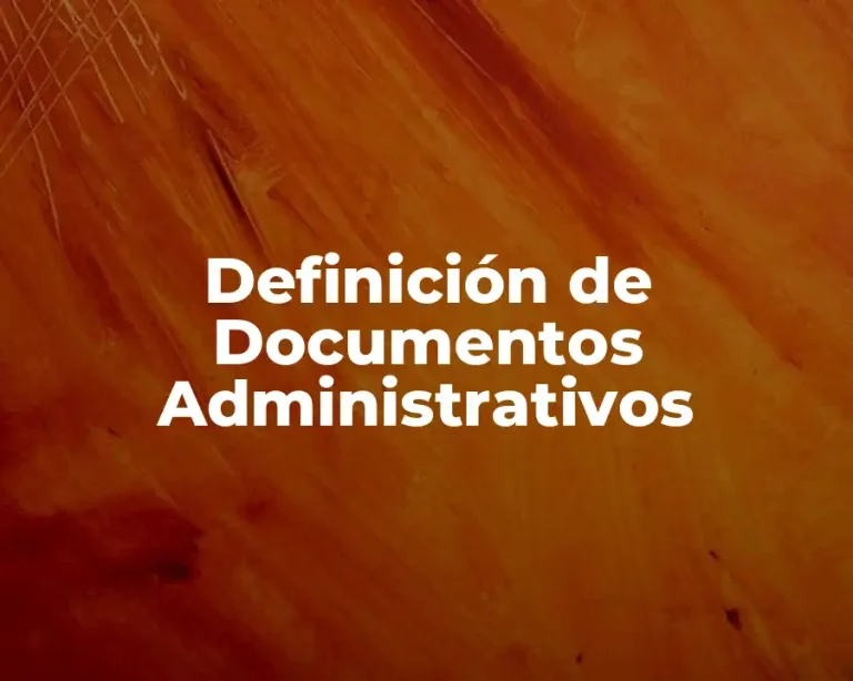 Definición de Documentos Administrativos