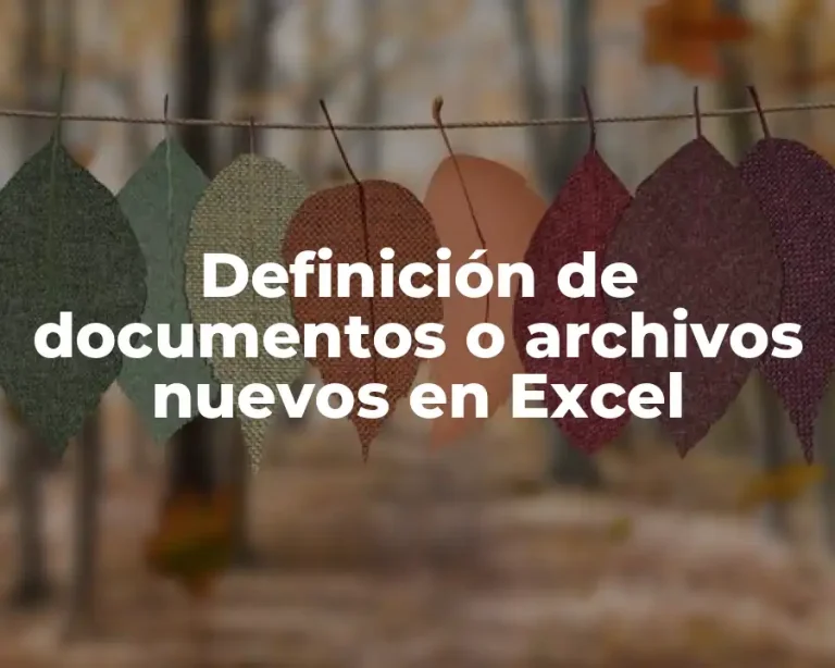 Definición de documentos o archivos nuevos en Excel