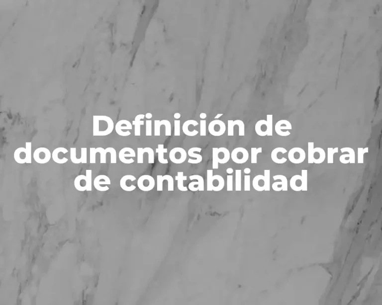 Definición de documentos por cobrar de contabilidad