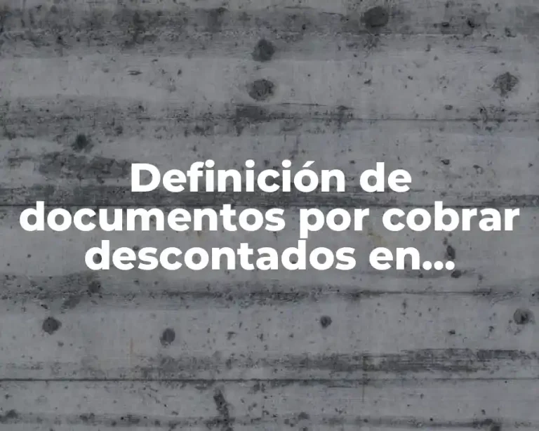 Definición de documentos por cobrar descontados en contabilidad