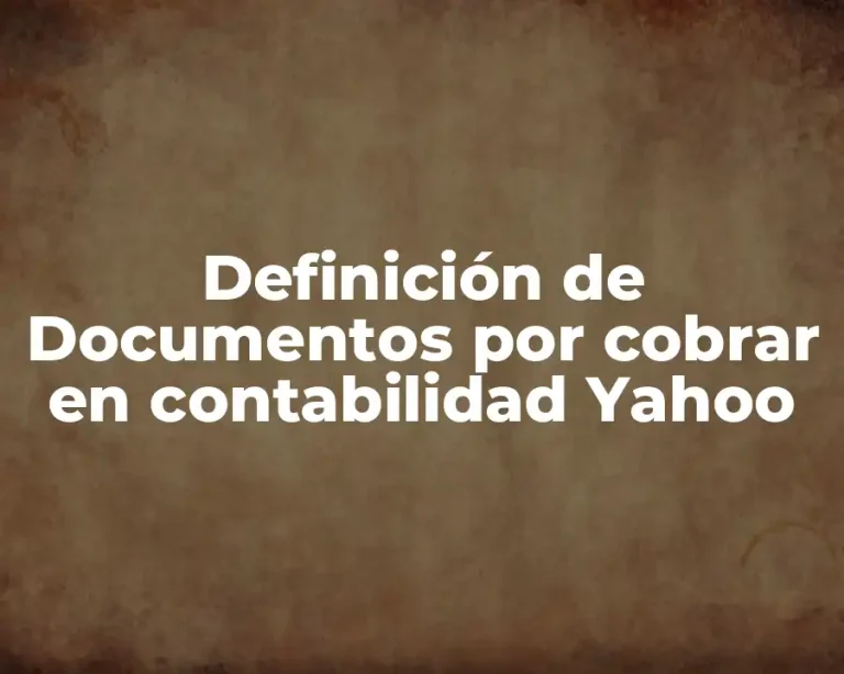 Definición de Documentos por cobrar en contabilidad Yahoo