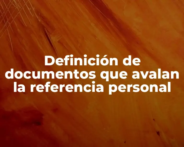 Definición de documentos que avalan la referencia personal