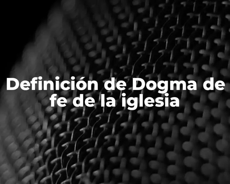 Definición de Dogma de fe de la iglesia