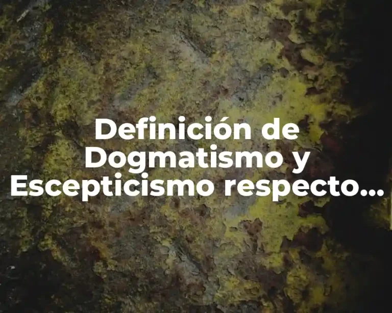 Definición de Dogmatismo y Escepticismo respecto a Enfermería