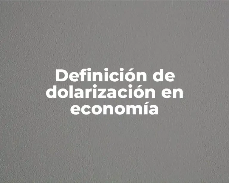 Definición de dolarización en economía