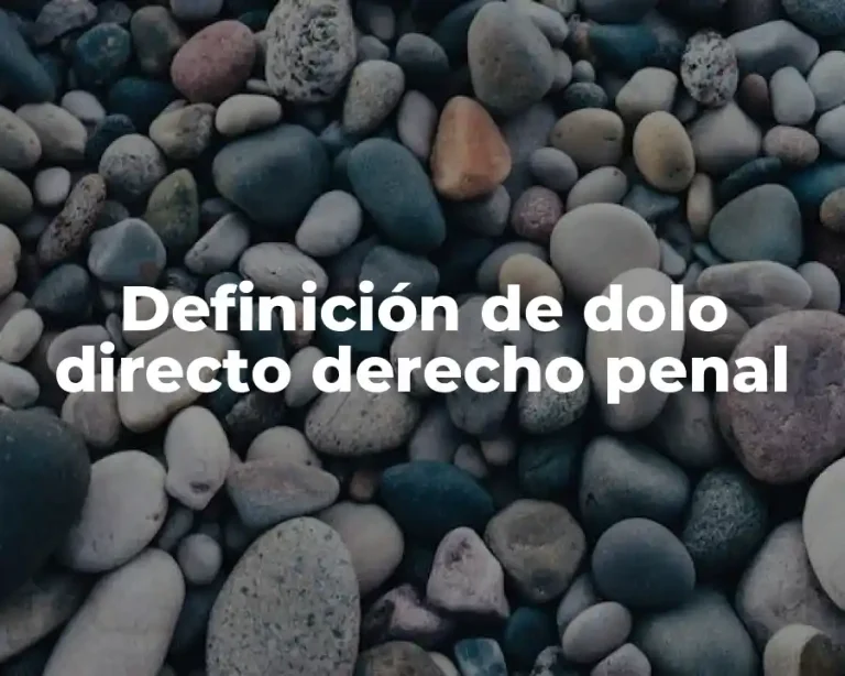 Definición de dolo directo derecho penal