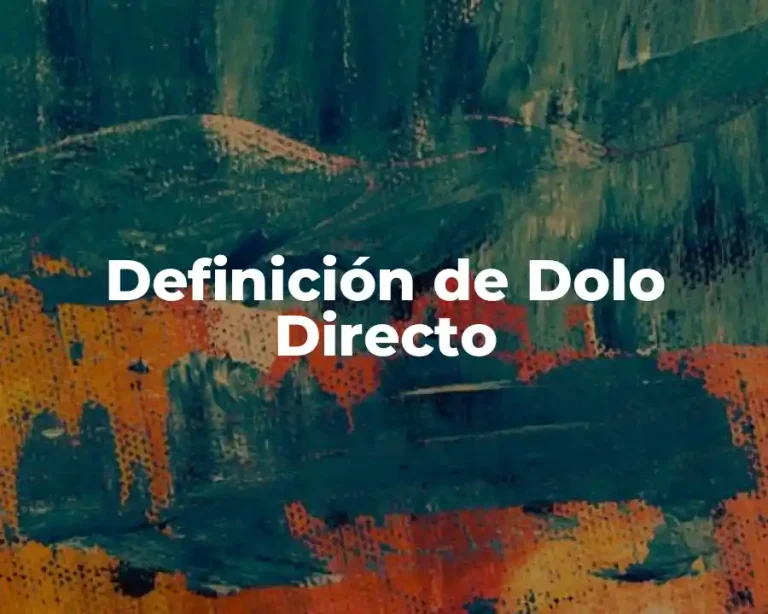 Definición de Dolo Directo