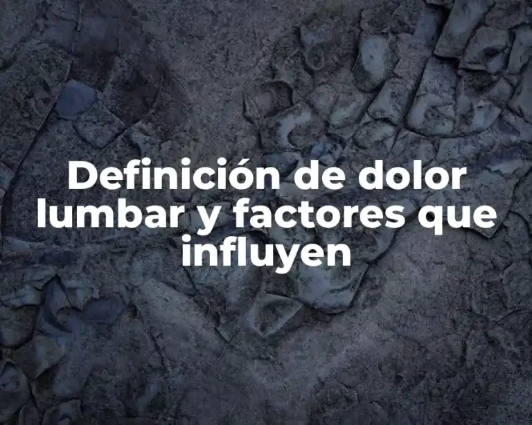 Definición de dolor lumbar y factores que influyen