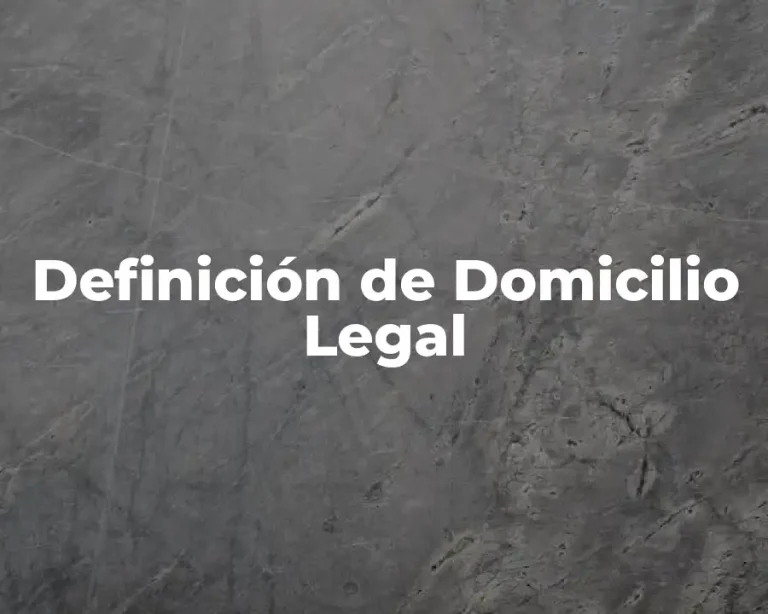 Definición de Domicilio Legal