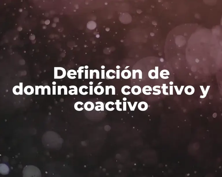 Definición de dominación coestivo y coactivo