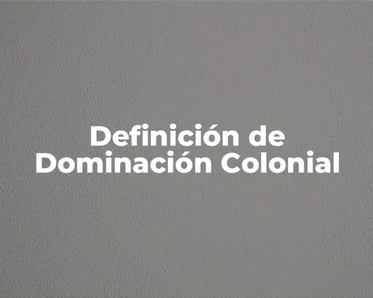 Definición de Dominación Colonial