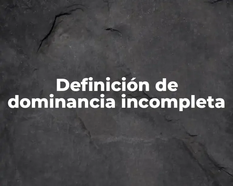 Definición de dominancia incompleta