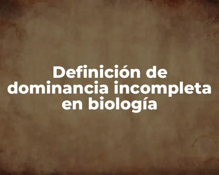 Definición de dominancia incompleta en biología