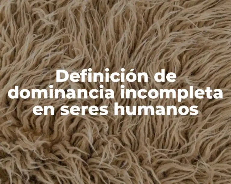 Definición de dominancia incompleta en seres humanos