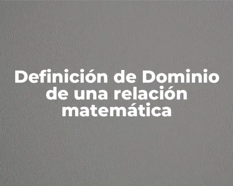 Definición de Dominio de una relación matemática