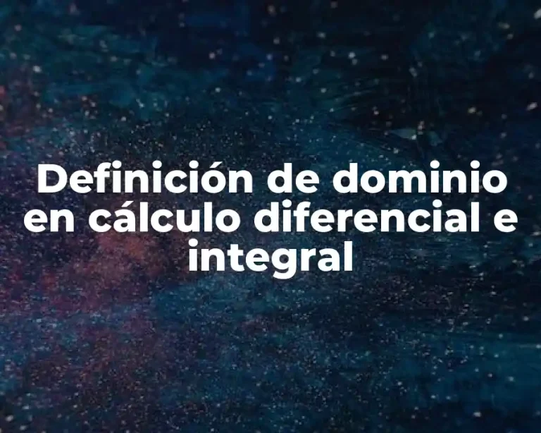 Definición de dominio en cálculo diferencial e integral