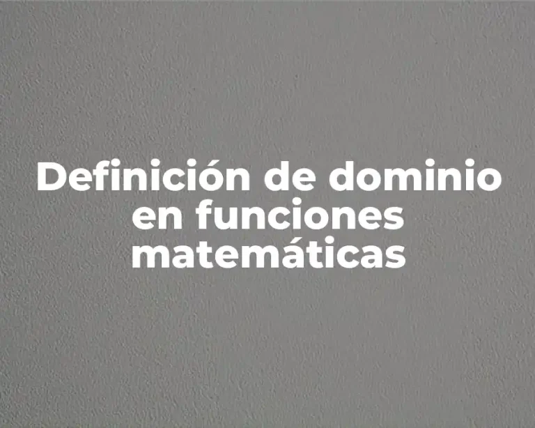 Definición de dominio en funciones matemáticas