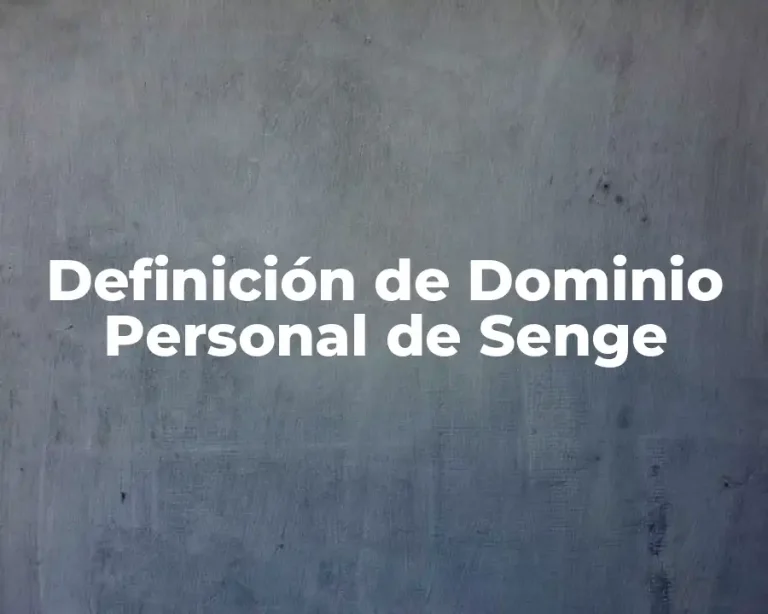 Definición de Dominio Personal de Senge