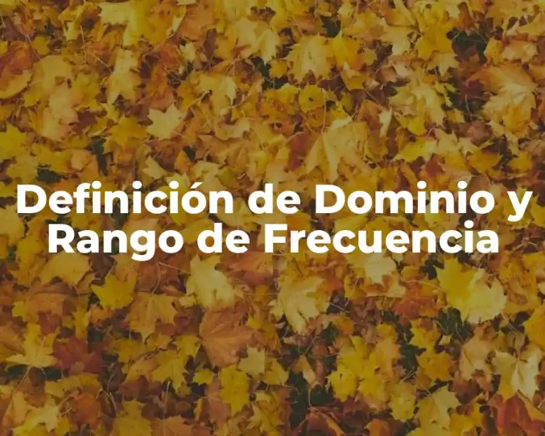 Definición de Dominio y Rango de Frecuencia
