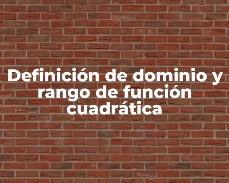 Definición de dominio y rango de función cuadrática
