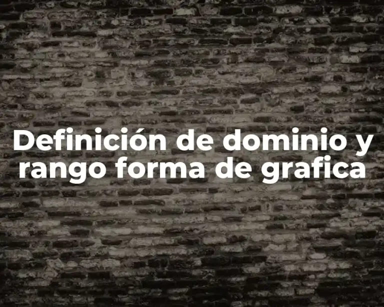 Definición de dominio y rango forma de grafica