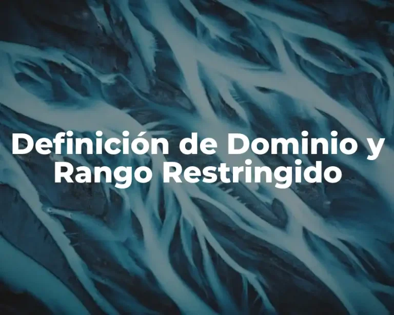 Definición de Dominio y Rango Restringido