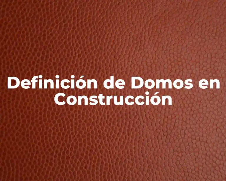 Definición de Domos en Construcción