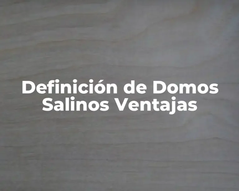 Definición de Domos Salinos Ventajas
