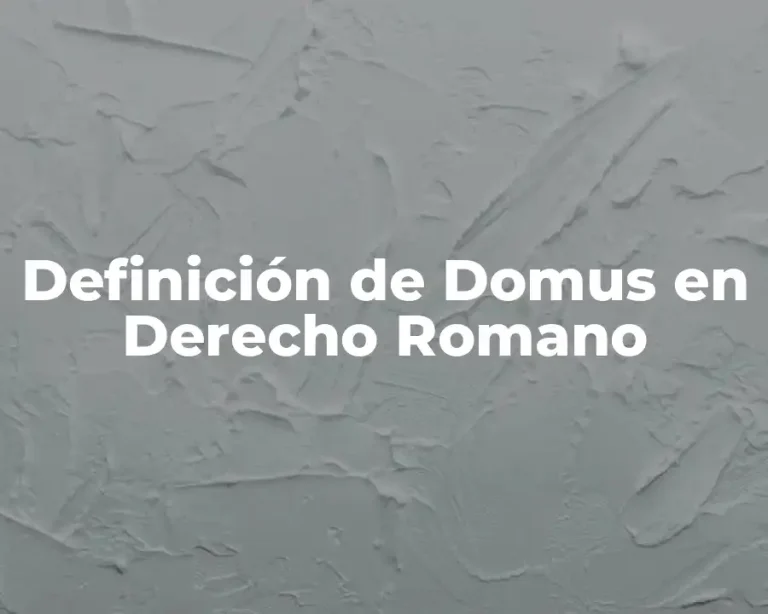 Definición de Domus en Derecho Romano