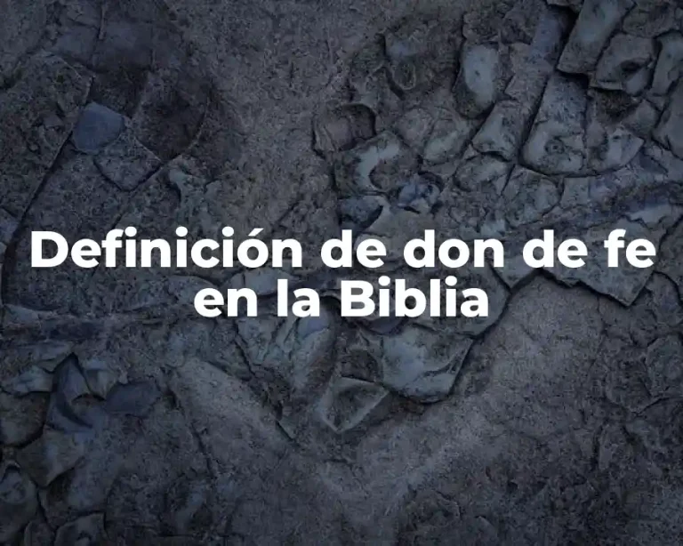 Definición de don de fe en la Biblia