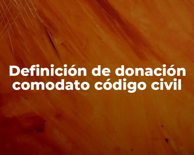 Definición de donación comodato código civil