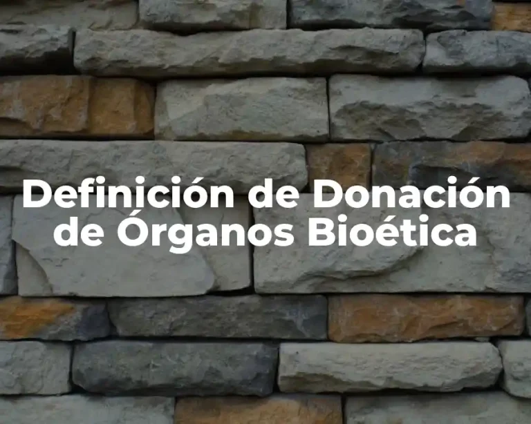 Definición de Donación de Órganos Bioética