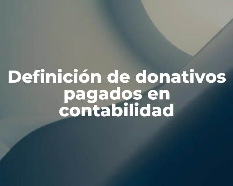 Definición de donativos pagados en contabilidad