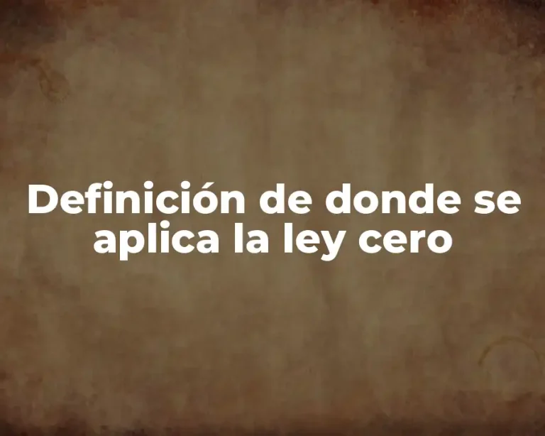 Definición de donde se aplica la ley cero