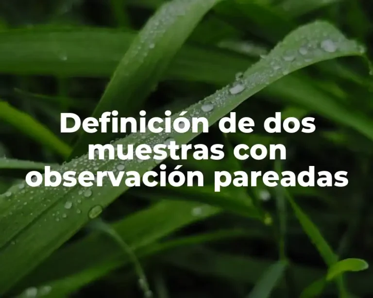 Definición de dos muestras con observación pareadas