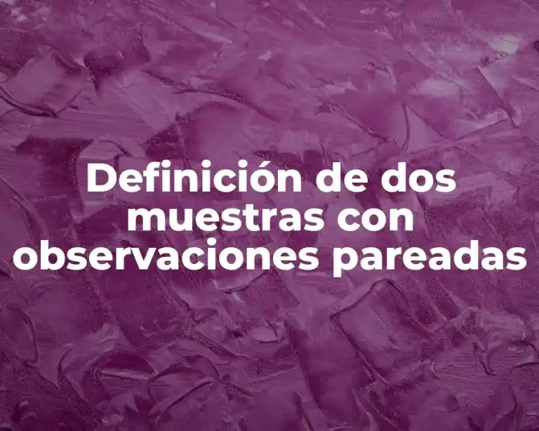 Definición de dos muestras con observaciones pareadas